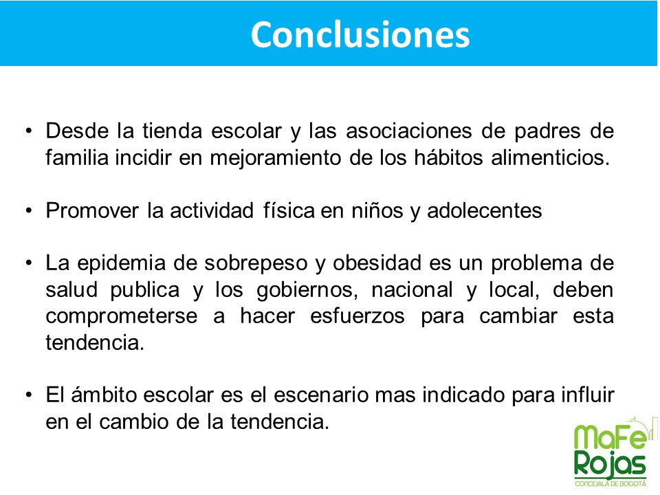 Conclusiones Desde la tienda escolar y las asociaciones de padres de familia incidir en mejoramiento de los hábitos alimenticios.