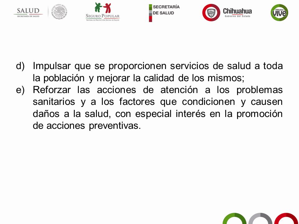 Impulsar que se proporcionen servicios de salud a toda la población y mejorar la calidad de los mismos;