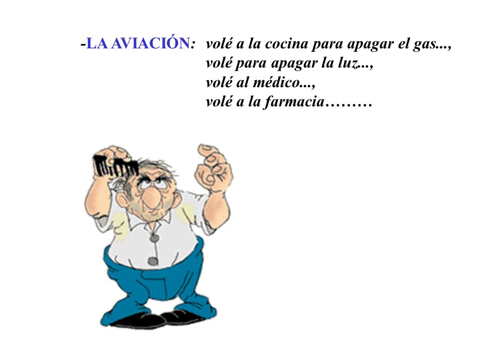 -LA AVIACIÓN: volé a la cocina para apagar el gas...,