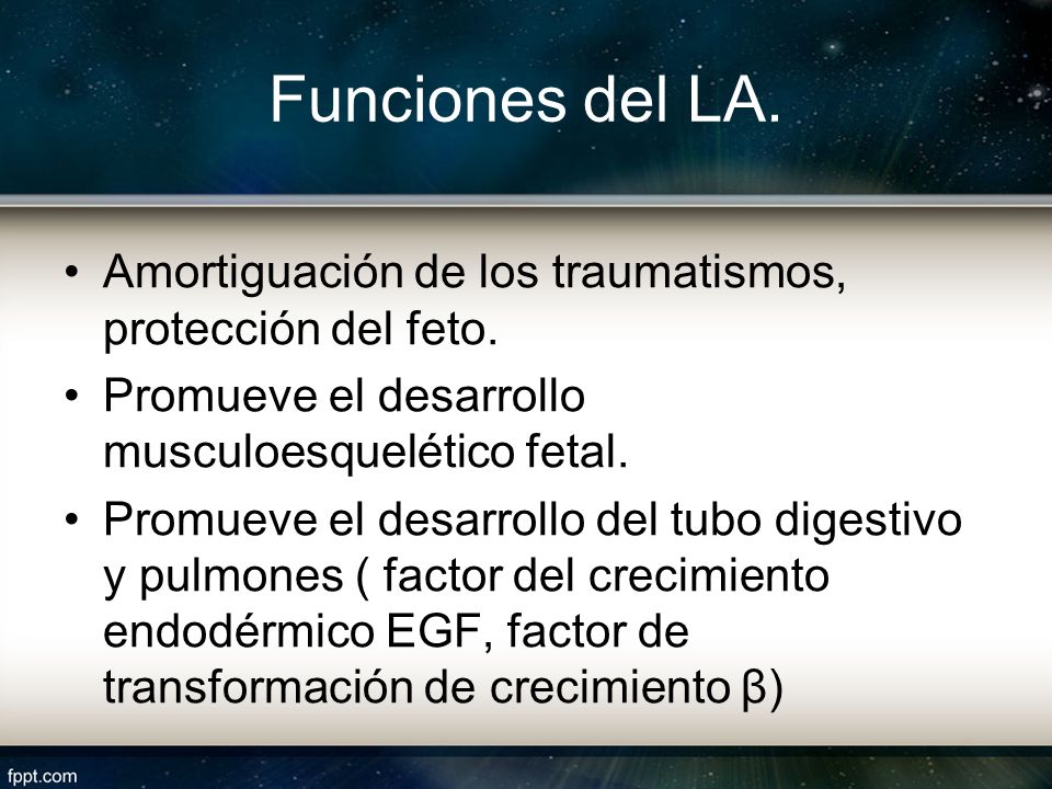 Funciones del LA. Amortiguación de los traumatismos, protección del feto. Promueve el desarrollo musculoesquelético fetal.
