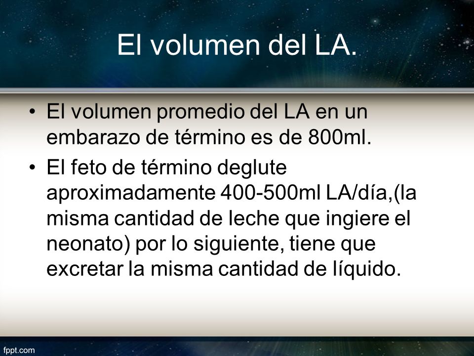 El volumen del LA. El volumen promedio del LA en un embarazo de término es de 800ml.