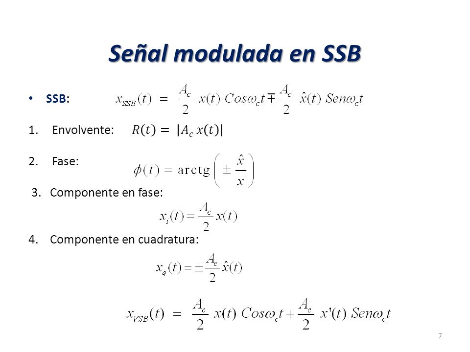 Señal modulada en SSB SSB: Envolvente: 𝑅 𝑡 = 𝐴𝑐 𝑥 𝑡 Fase: