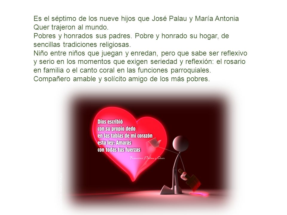 Es el séptimo de los nueve hijos que José Palau y María Antonia Quer trajeron al mundo.