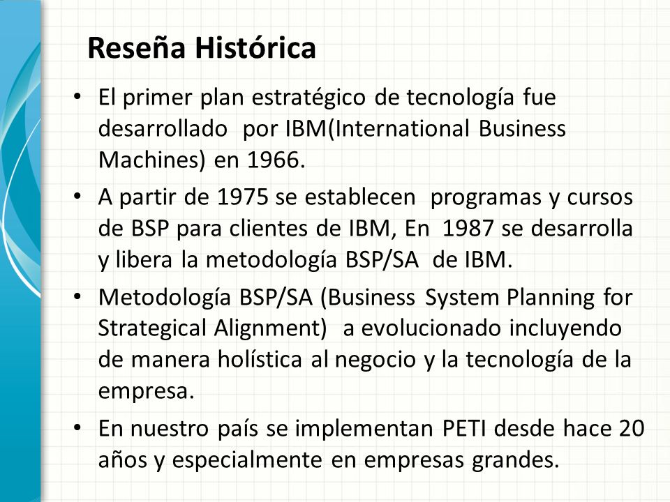 Reseña Histórica El primer plan estratégico de tecnología fue desarrollado por IBM(International Business Machines) en
