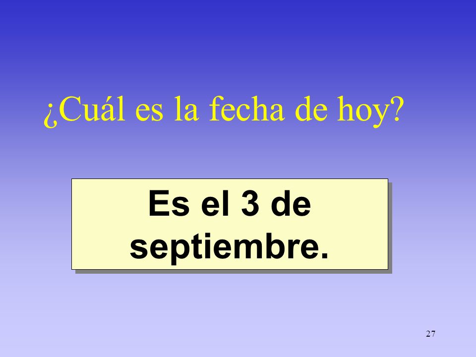 ¿Cuál es la fecha de hoy Es el 3 de septiembre.