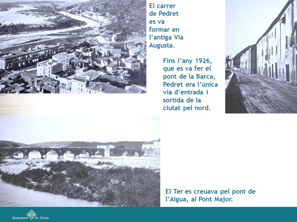 El carrer de Pedret es va formar en l’antiga Via Augusta.