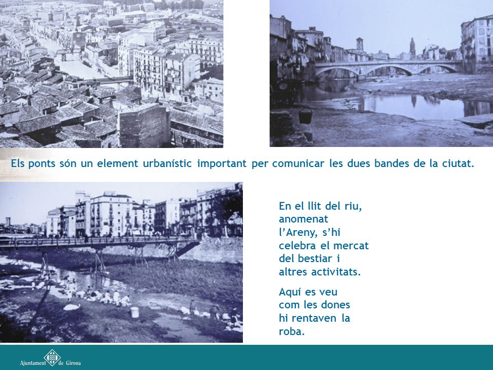 Els ponts són un element urbanístic important per comunicar les dues bandes de la ciutat.