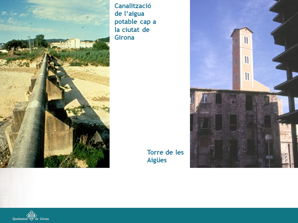 Canalització de l’aigua potable cap a la ciutat de Girona