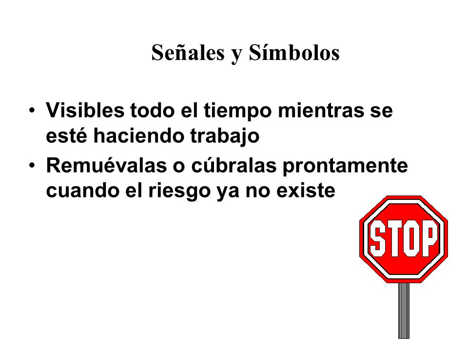 Señales y Símbolos Visibles todo el tiempo mientras se esté haciendo trabajo.