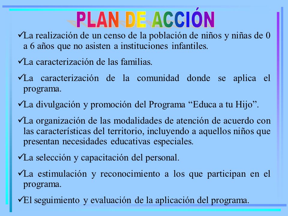 PLAN DE ACCIÓN La realización de un censo de la población de niños y niñas de 0 a 6 años que no asisten a instituciones infantiles.