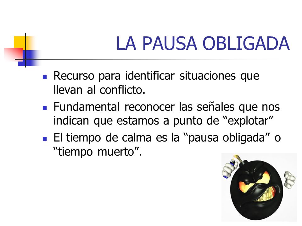 LA PAUSA OBLIGADA Recurso para identificar situaciones que llevan al conflicto.