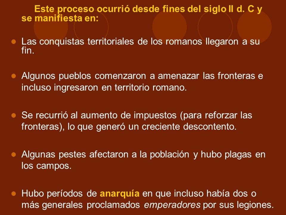 Este proceso ocurrió desde fines del siglo II d. C y se manifiesta en: