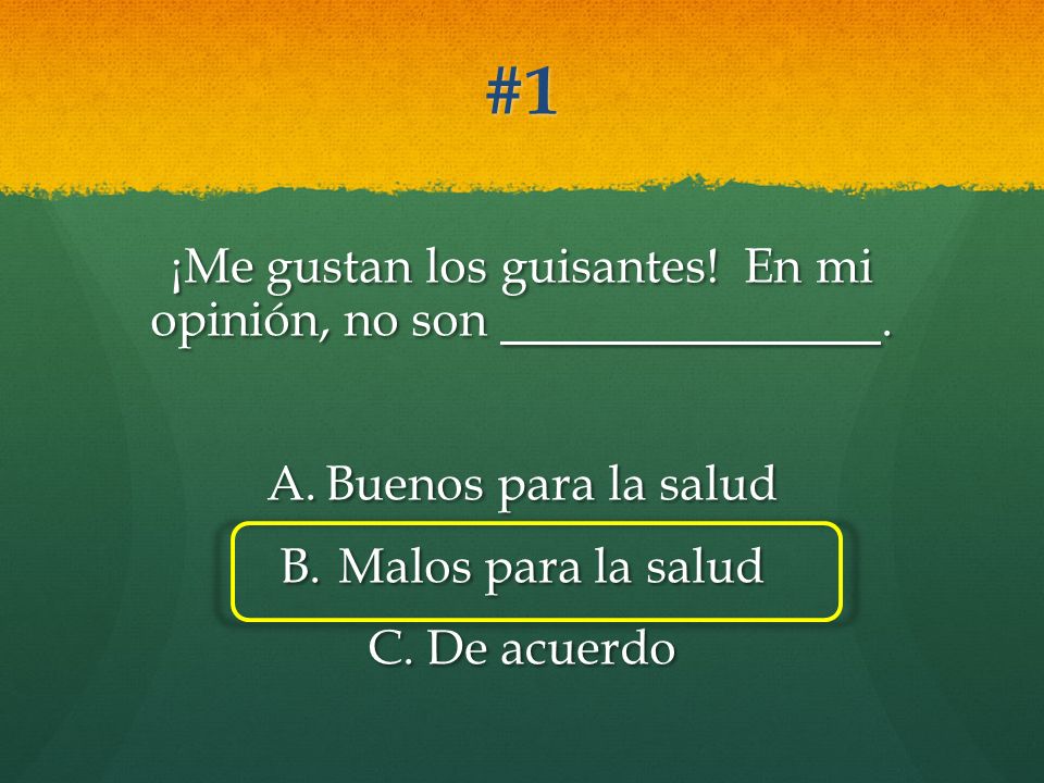 ¡Me gustan los guisantes! En mi opinión, no son .