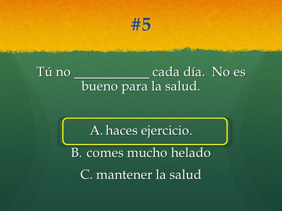 Tú no cada día. No es bueno para la salud.