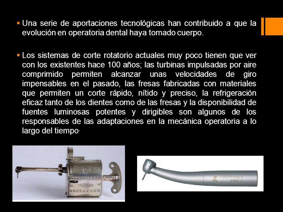 Una serie de aportaciones tecnológicas han contribuido a que la evolución en operatoria dental haya tomado cuerpo.