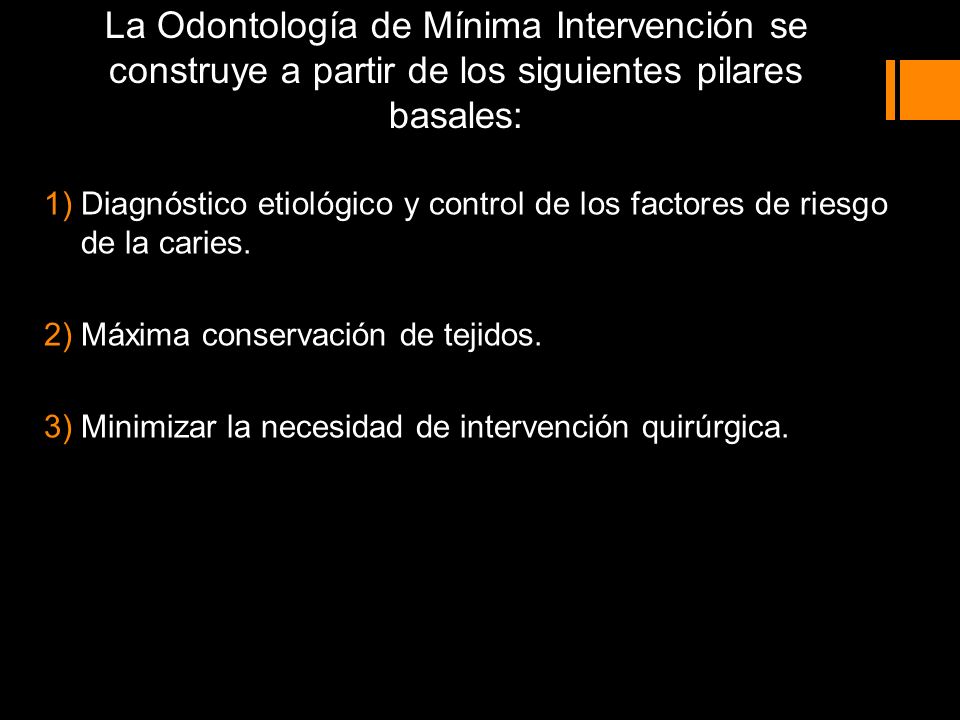 La Odontología de Mínima Intervención se construye a partir de los siguientes pilares basales:
