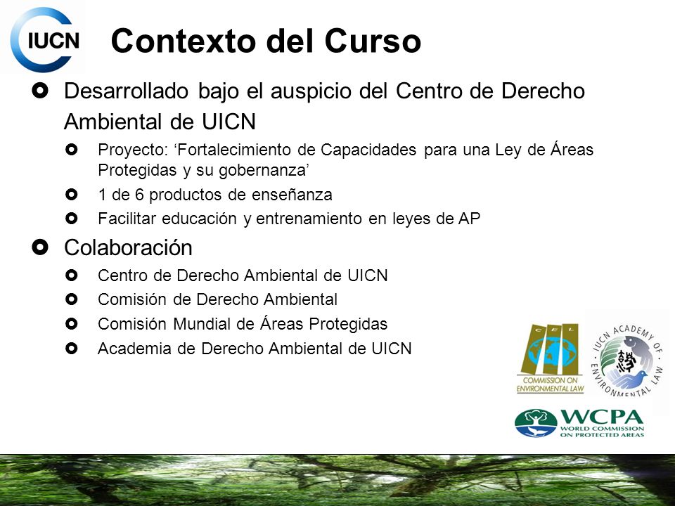 Contexto del Curso Desarrollado bajo el auspicio del Centro de Derecho Ambiental de UICN.