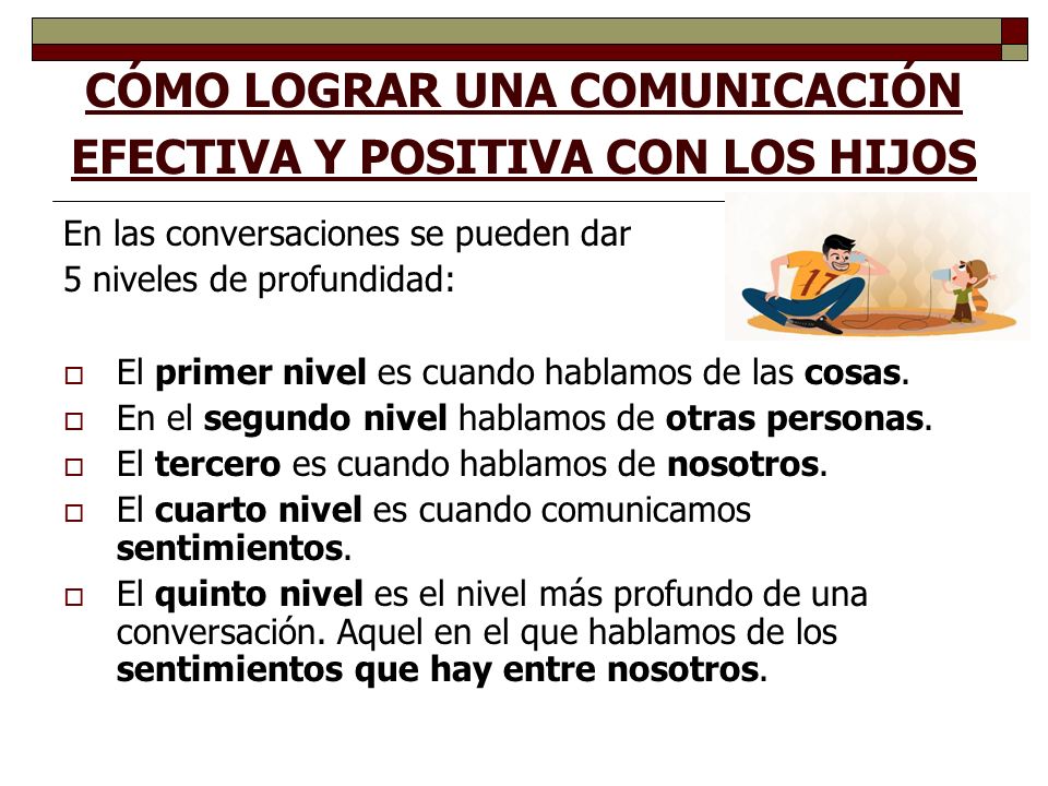 CÓMO LOGRAR UNA COMUNICACIÓN EFECTIVA Y POSITIVA CON LOS HIJOS