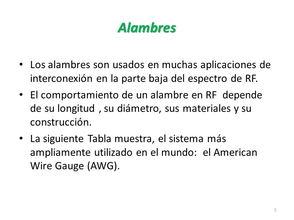 Alambres Los alambres son usados en muchas aplicaciones de interconexión en la parte baja del espectro de RF.