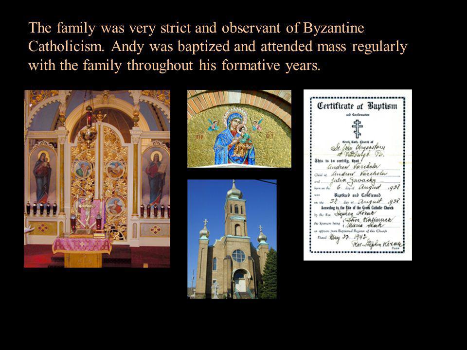 The family was very strict and observant of Byzantine Catholicism