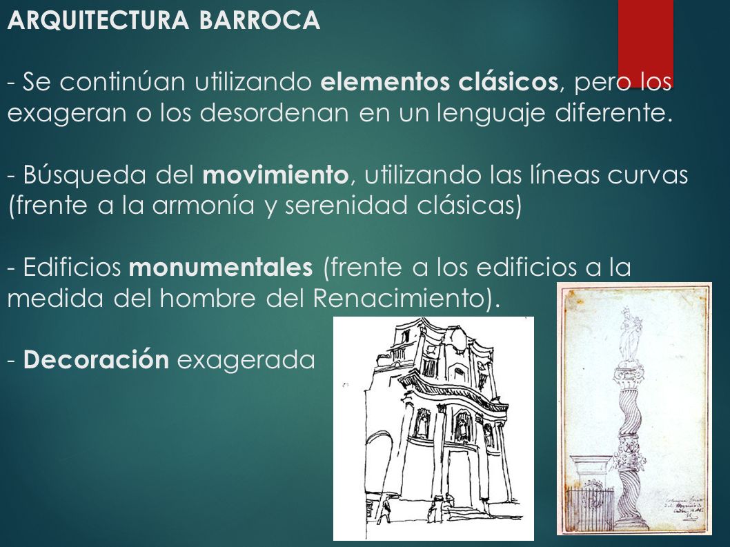 ARQUITECTURA BARROCA - Se continúan utilizando elementos clásicos, pero los exageran o los desordenan en un lenguaje diferente.