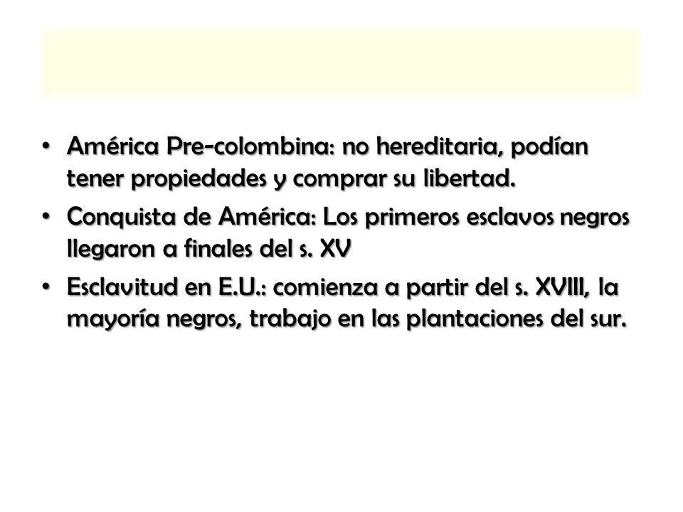 América Pre-colombina: no hereditaria, podían tener propiedades y comprar su libertad.
