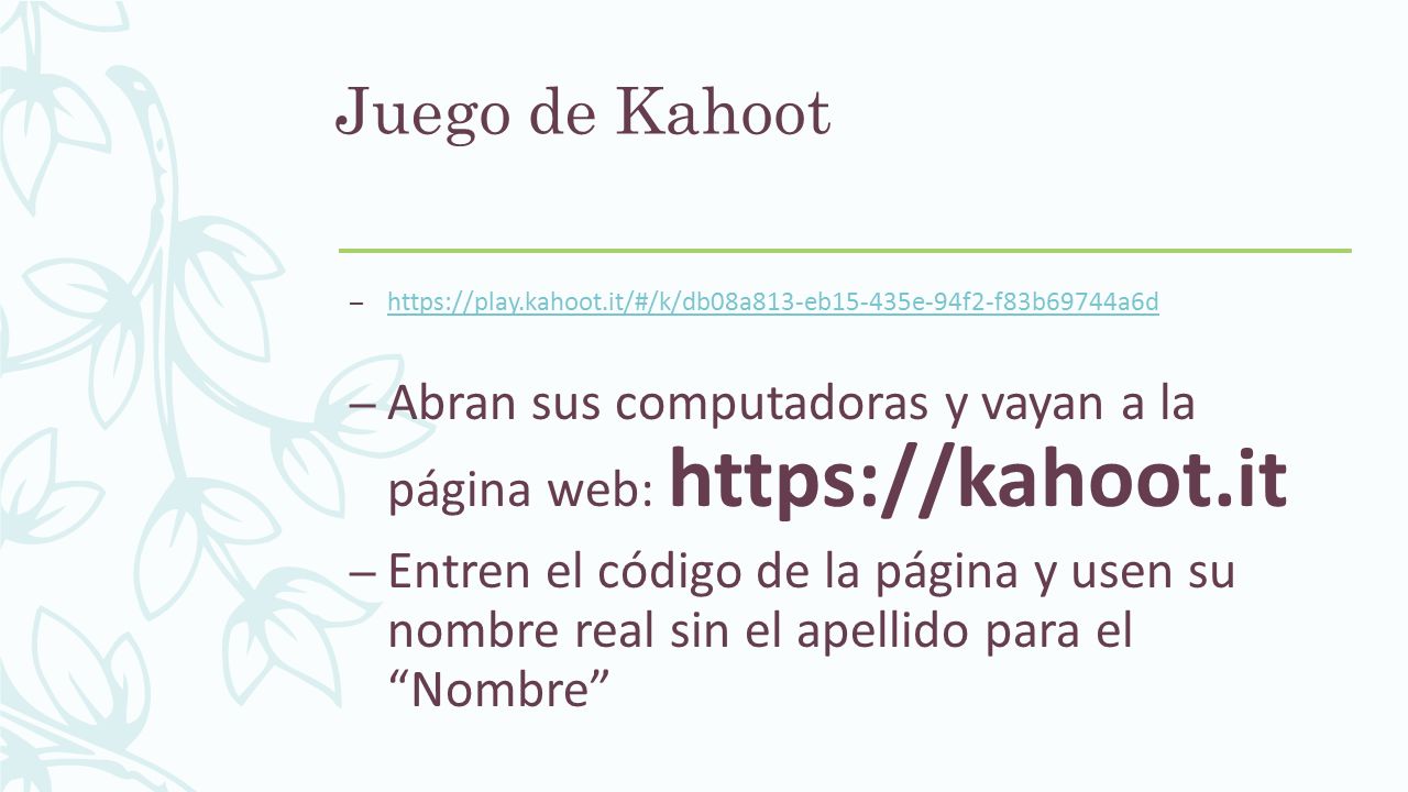 Juego de Kahoot   Abran sus computadoras y vayan a la página web: