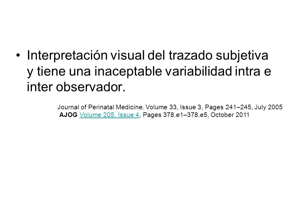 Interpretación visual del trazado subjetiva y tiene una inaceptable variabilidad intra e inter observador.