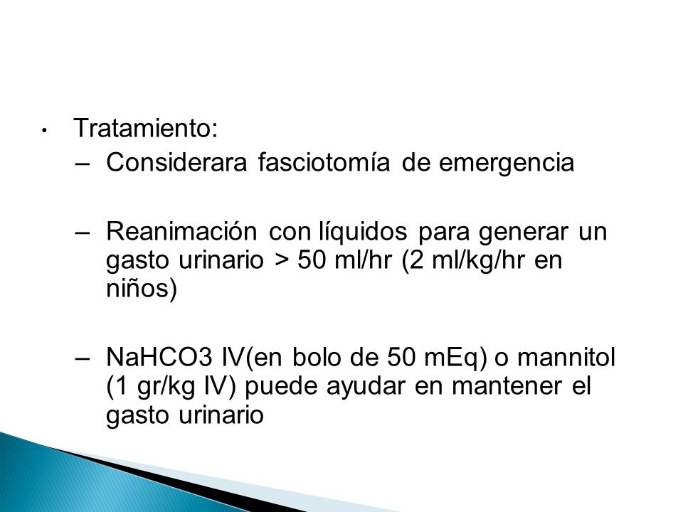 Tratamiento: Considerara fasciotomía de emergencia. Reanimación con líquidos para generar un gasto urinario > 50 ml/hr (2 ml/kg/hr en niños)
