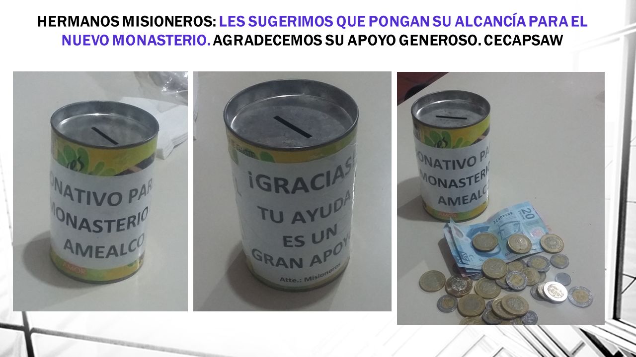 HERMANOS MISIONEROS: LES SUGERIMOS QUE PONGAN SU ALCANCÍA PARA EL NUEVO MONASTERIO.