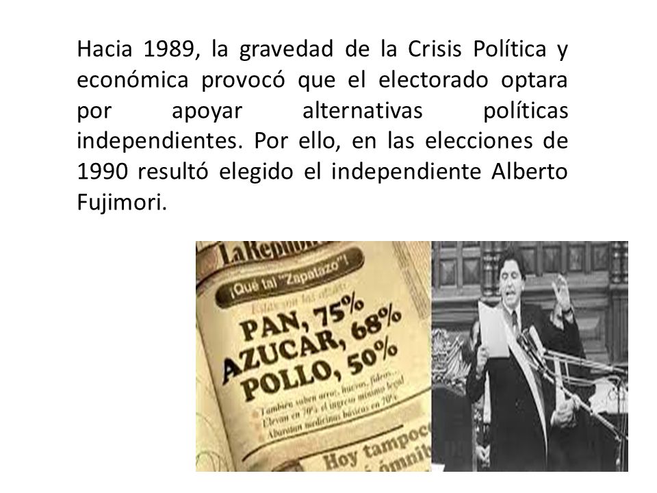 Hacia 1989, la gravedad de la Crisis Política y económica provocó que el electorado optara por apoyar alternativas políticas independientes.