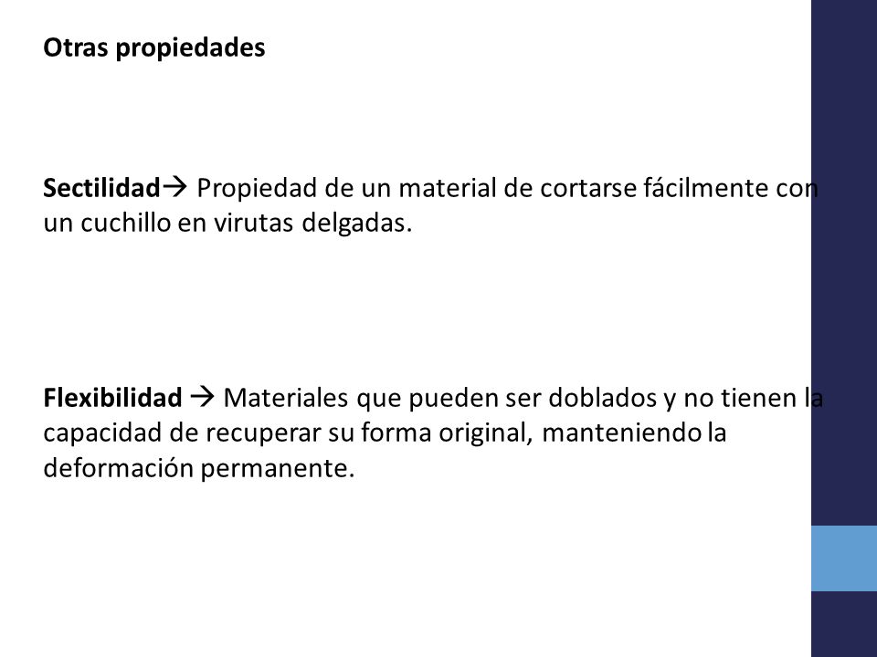 Otras propiedades Sectilidad Propiedad de un material de cortarse fácilmente con un cuchillo en virutas delgadas.