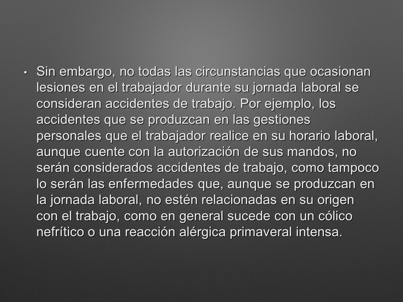 Sin embargo, no todas las circunstancias que ocasionan lesiones en el trabajador durante su jornada laboral se consideran accidentes de trabajo.
