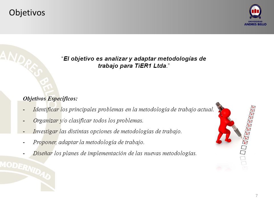 Objetivos El objetivo es analizar y adaptar metodologías de trabajo para TiER1 Ltda. Objetivos Específicos: