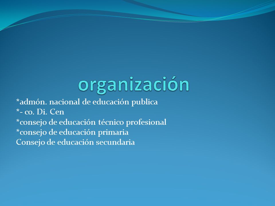 organización *admón. nacional de educación publica *- co. Di. Cen