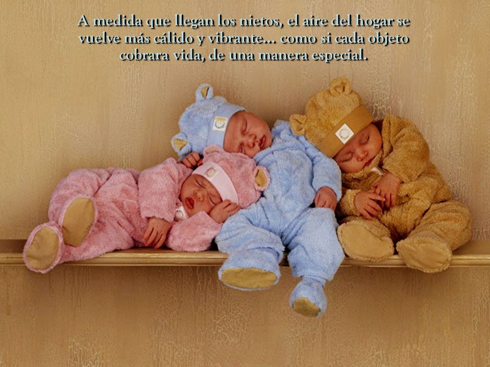 A medida que llegan los nietos, el aire del hogar se vuelve más cálido y vibrante… como si cada objeto cobrara vida, de una manera especial.