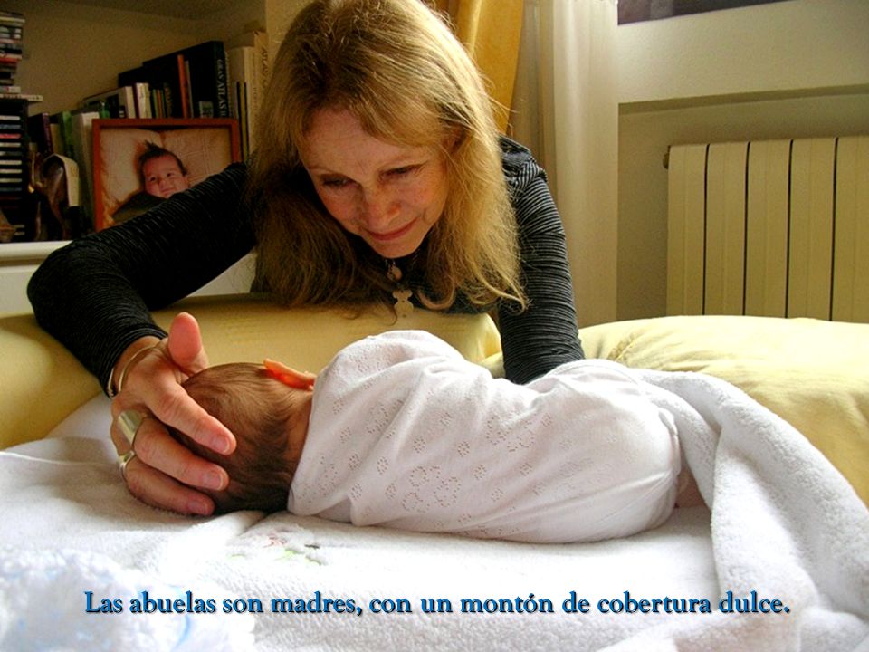 Las abuelas son madres, con un montón de cobertura dulce.