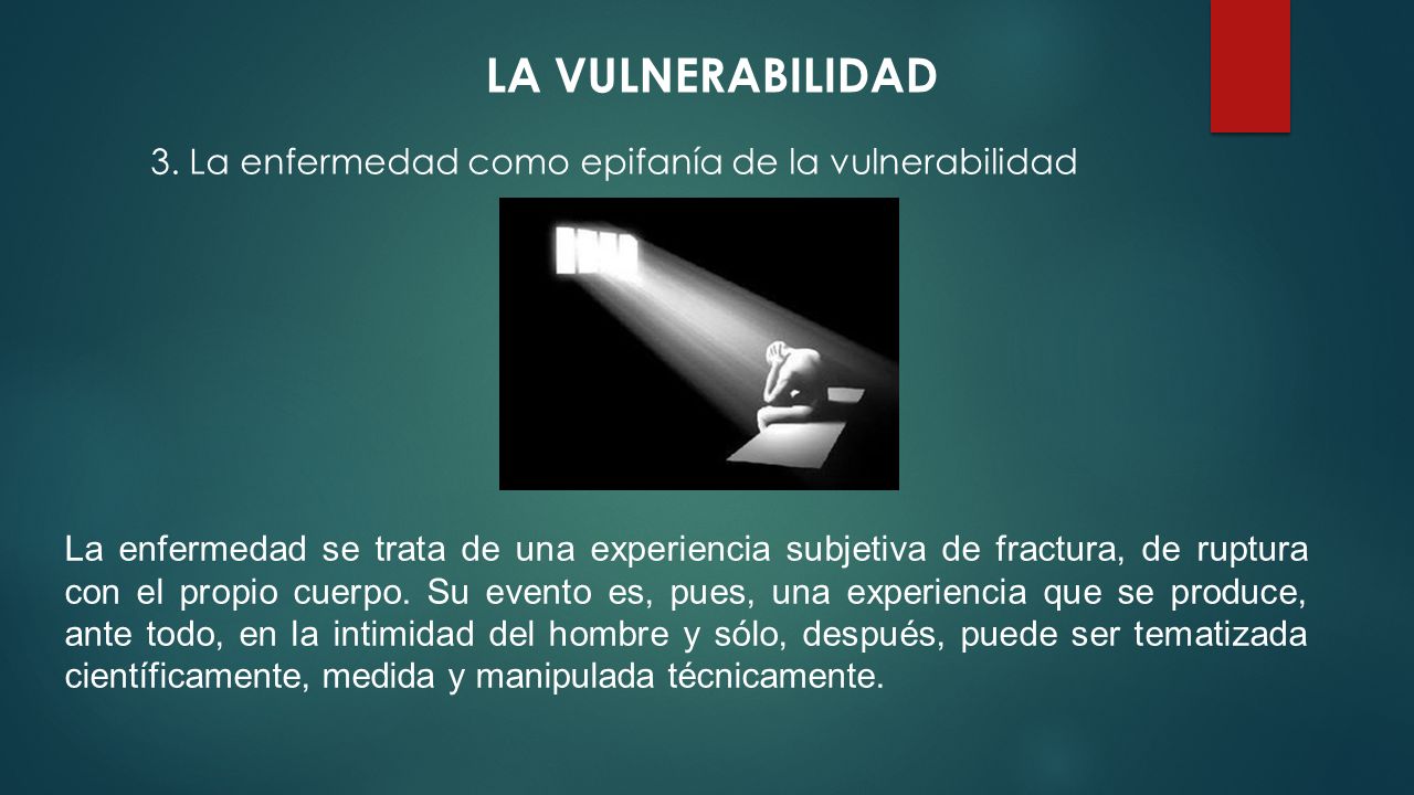 LA VULNERABILIDAD 3. La enfermedad como epifanía de la vulnerabilidad