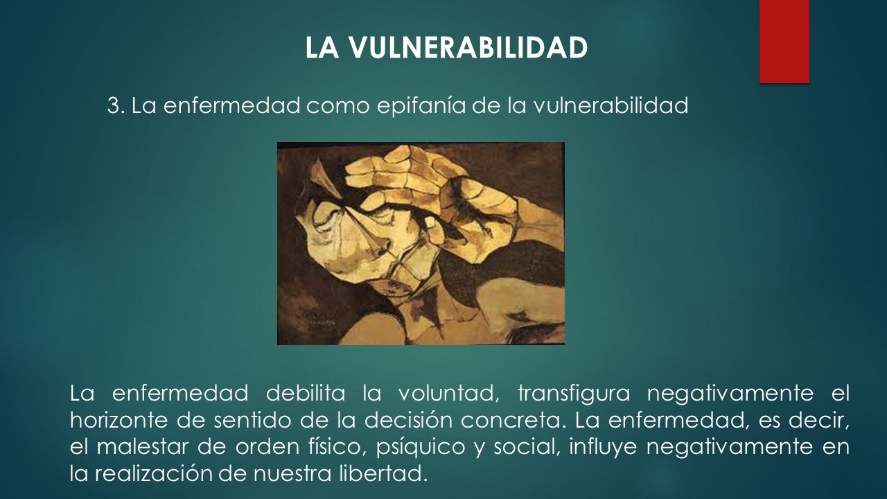 LA VULNERABILIDAD 3. La enfermedad como epifanía de la vulnerabilidad