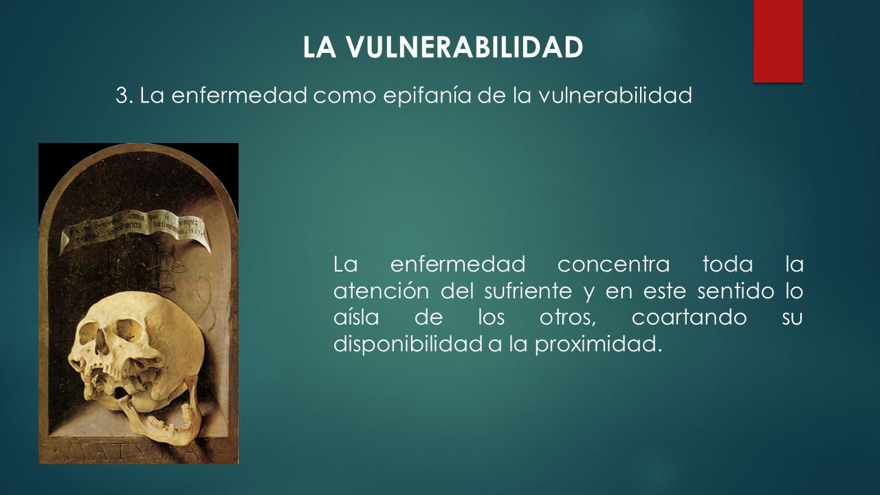 LA VULNERABILIDAD 3. La enfermedad como epifanía de la vulnerabilidad