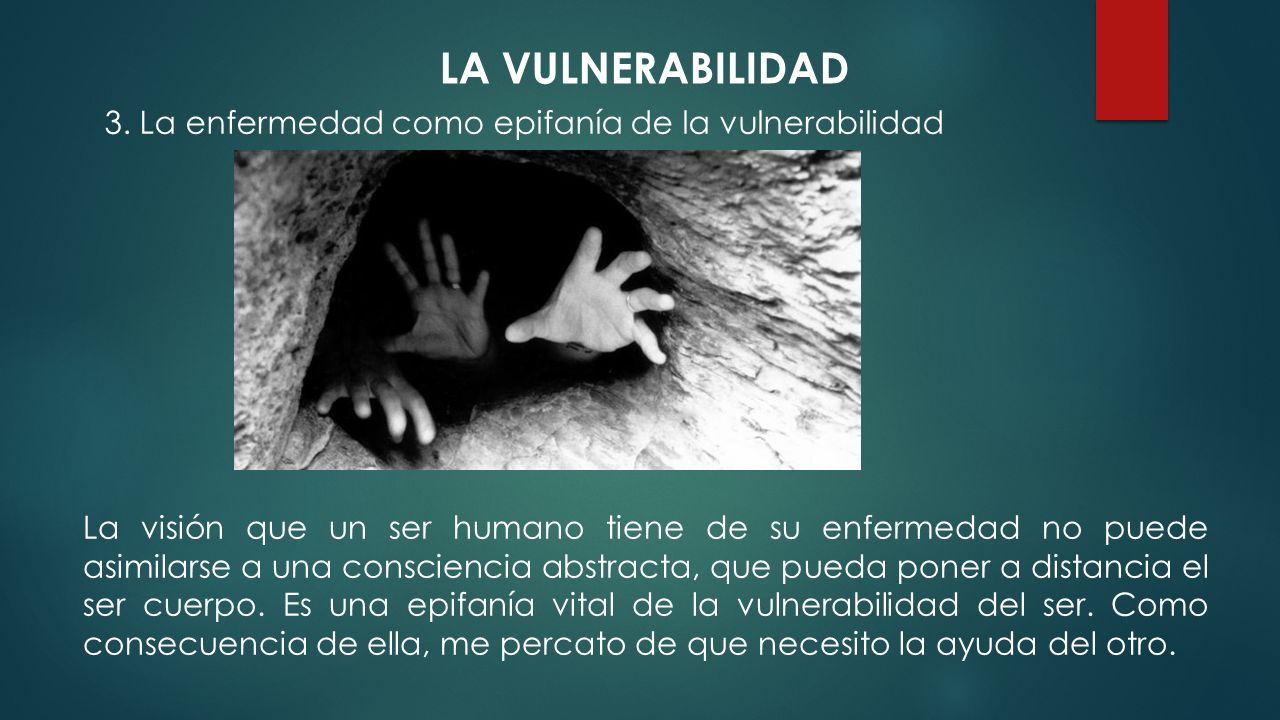 LA VULNERABILIDAD 3. La enfermedad como epifanía de la vulnerabilidad