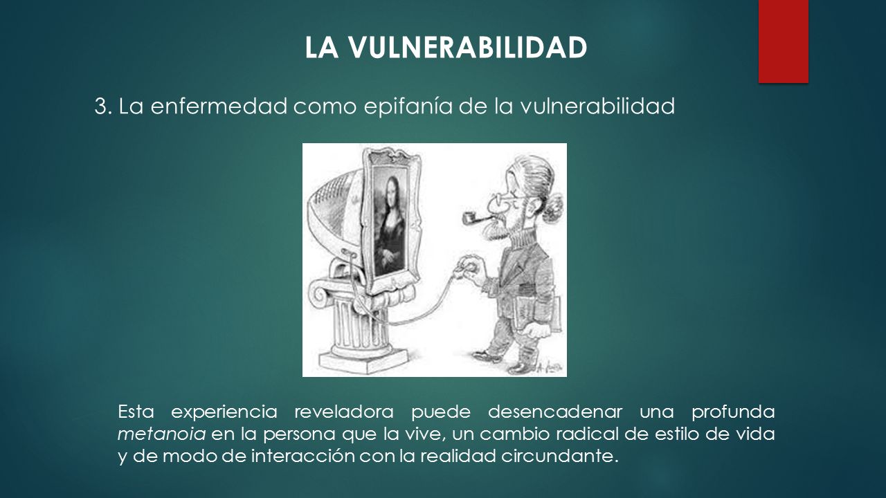 LA VULNERABILIDAD 3. La enfermedad como epifanía de la vulnerabilidad
