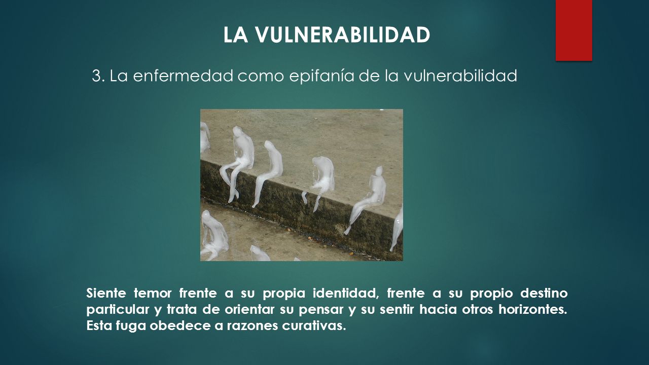 LA VULNERABILIDAD 3. La enfermedad como epifanía de la vulnerabilidad