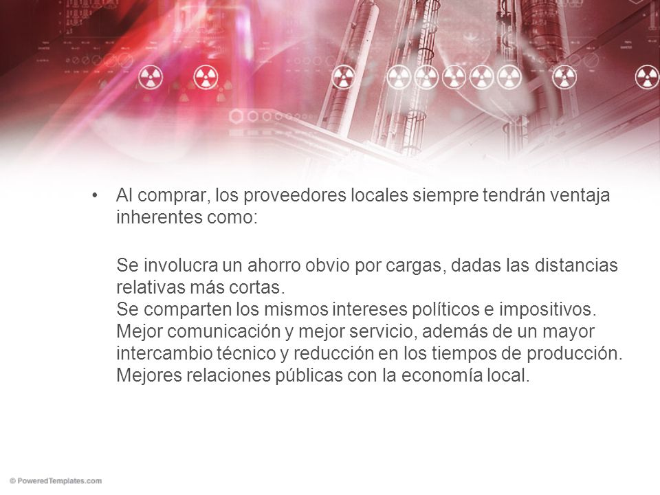 Al comprar, los proveedores locales siempre tendrán ventaja inherentes como:
