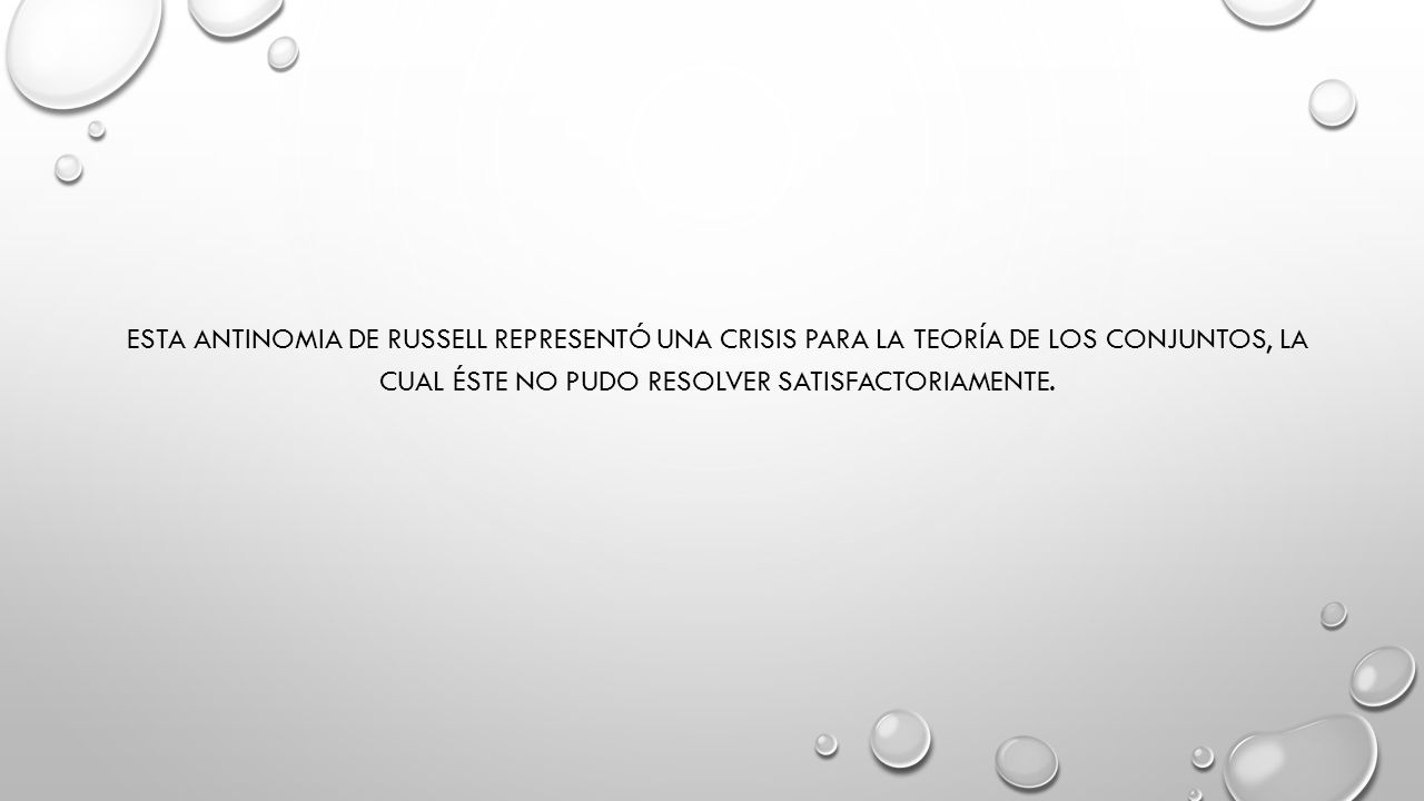 Esta antinomia de Russell representó una crisis para la teoría de los conjuntos, la cual éste no pudo resolver satisfactoriamente.
