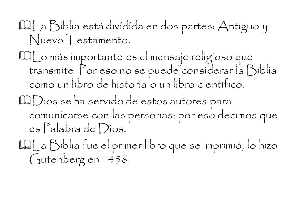 La Biblia está dividida en dos partes: Antiguo y Nuevo Testamento.