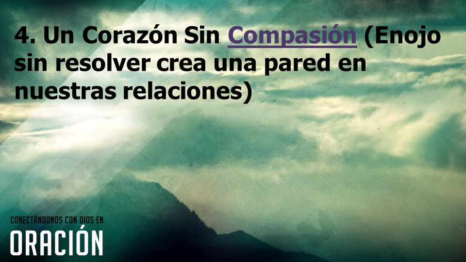 4. Un Corazón Sin Compasión (Enojo sin resolver crea una pared en nuestras relaciones)