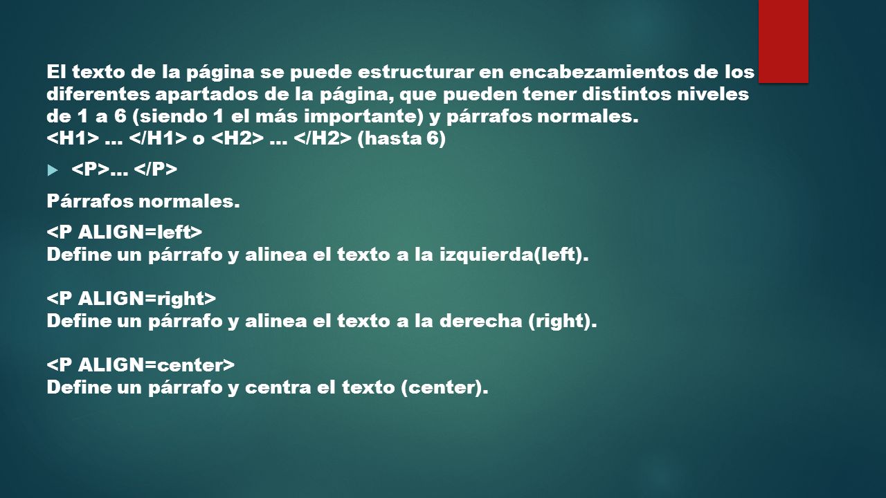 El texto de la página se puede estructurar en encabezamientos de los diferentes apartados de la página, que pueden tener distintos niveles de 1 a 6 (siendo 1 el más importante) y párrafos normales. <H1> ... </H1> o <H2> ... </H2> (hasta 6)