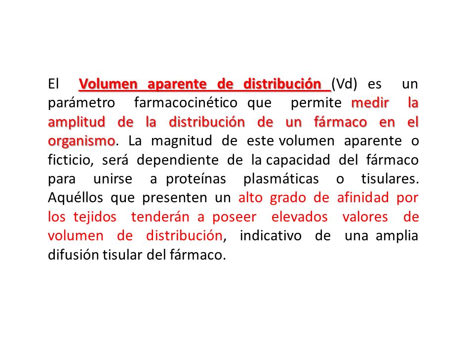 El Volumen aparente de distribución (Vd) es un parámetro farmacocinético que permite medir la amplitud de la distribución de un fármaco en el organismo.