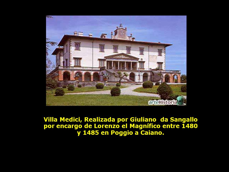 Villa Medici, Realizada por Giuliano da Sangallo por encargo de Lorenzo el Magnífico entre 1480 y 1485 en Poggio a Caiano.